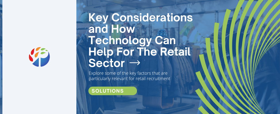 Key Considerations and How Technology Can Help For The Retail Sector