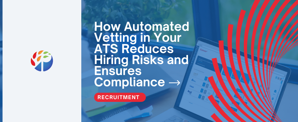 How Automated Vetting in Your ATS Reduces Hiring Risks and Ensures Compliance